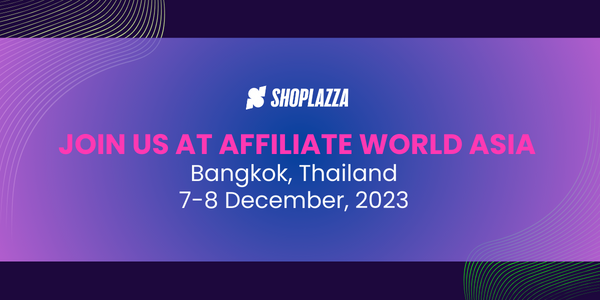 JOIN US AT AFFILIATE WORLD ASIA Bangkok, Thailand 7-8 December, 2023 JOIN US AT AFFILIATE WORLD ASIA Bangkok, Thailand 7-8 December, 2023